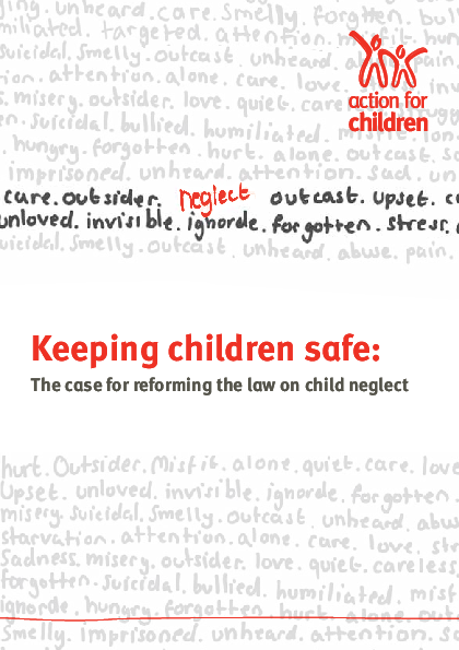 1421_action_for_children_keeping_children_safe_the_case_for_reforming_the_law_on_child_neglect_original.pdf_0.png