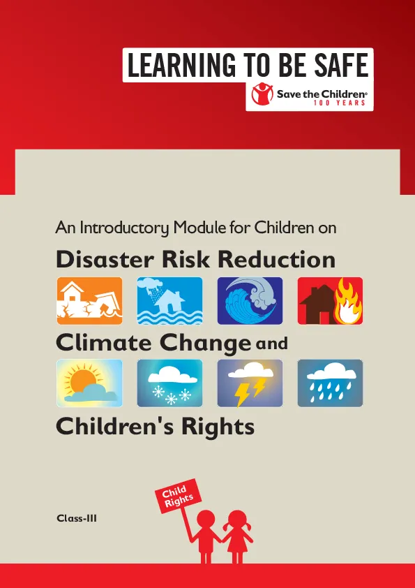 Learning to be Safe: An Introductory Module for Children on Disaster Risk Reduction, Climate Change and Children's Rights (Class-III)