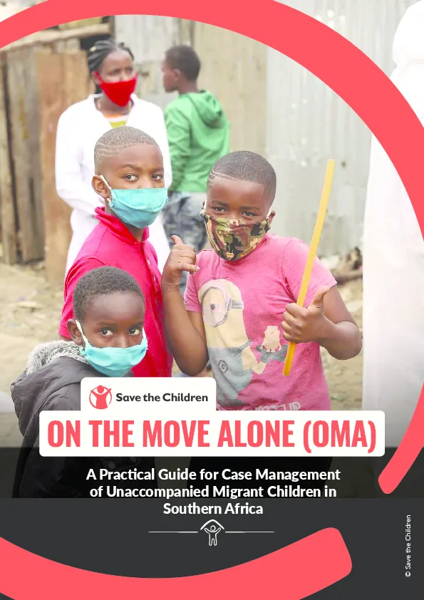 On the Move Alone (OMA): A Practical Guide for Case Management of Unaccompanied Migrant Children in Southern Africa - Second Edition