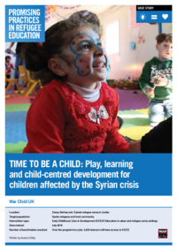 Promising Practices in Refugee Education: Time to be a child: Play, learning and child-centred development for children affected by the Syrian crisis