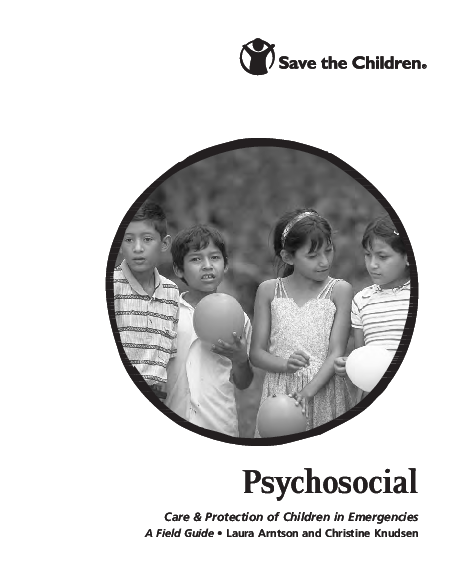 Psychosocial care & protection of children in emergencies: A Field ...