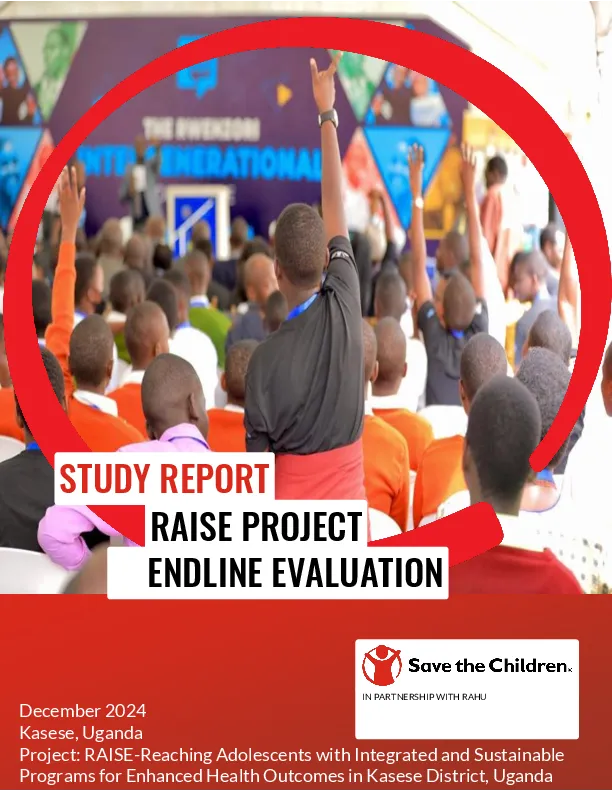 Endline Evaluation of the Reaching Adolescents with Integrated and Sustainable Programs for Enhanced Health Outcomes (RAISE) Project in Kasese District, Uganda