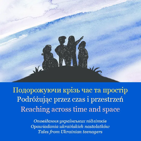 Reaching Across Time and Space: Tales from Ukrainian children - Book 1