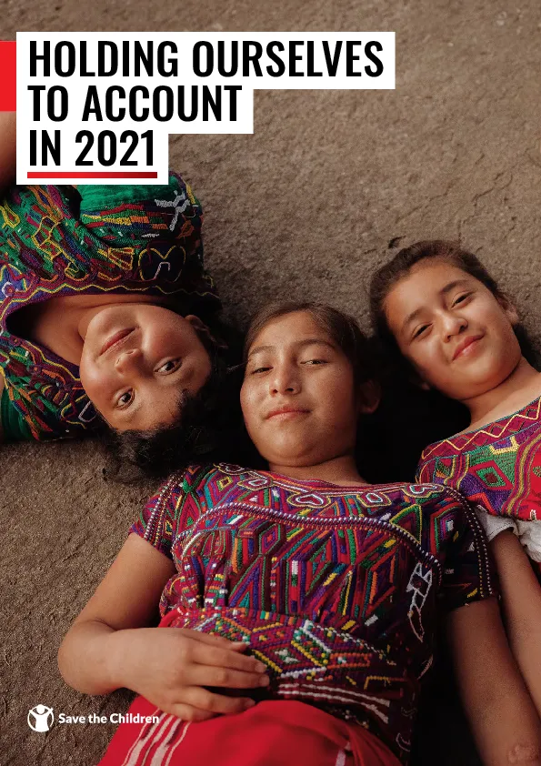 Save the Children Global Accountability Report 2021: Holding ourselves to account in 2021