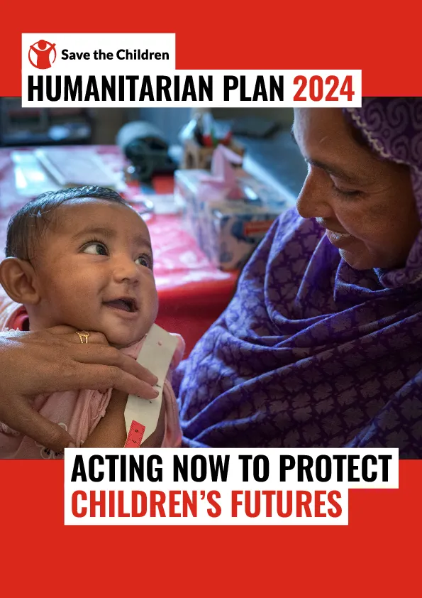 Save the Children Humanitarian Plan 2024: Acting Now to Protect Children's Future