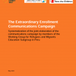The Extraordinary Enrollment Communications Campaign: Systematization of the joint elaboration of the communications campaign by members of the Working Group for Refugees and Migrants Education Subgroup in Peru