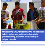 Promising Practices in Refugee Education: Non-formal education program: An innovation to build and nurture youth-centred creativity, problem-solving, teamwork and leadership in refugee contexts