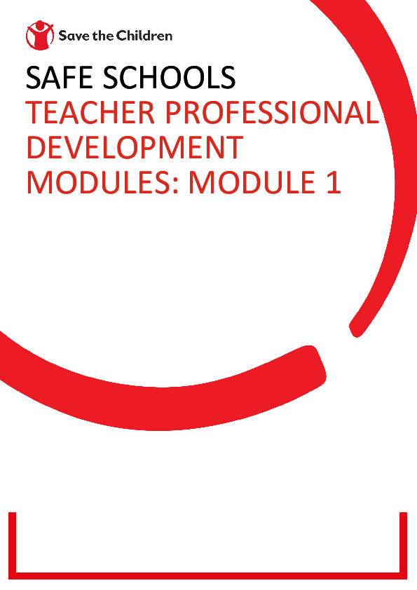 Safe Schools: Teacher professional development modules: Module 1: Foundations of child rights and a safe learning environment