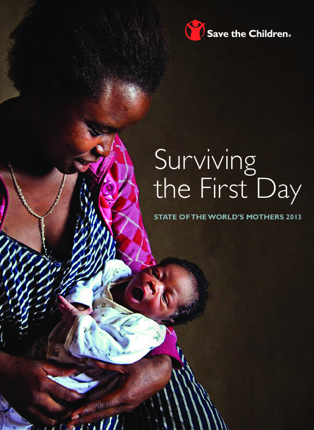 Surviving the First Day: State of the world’s mothers 2013