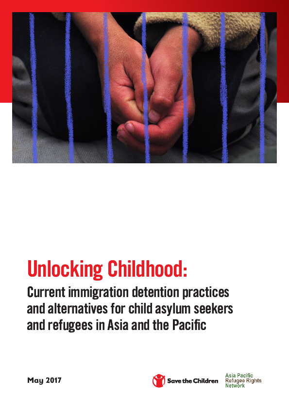 Unlocking Childhood: Current immigration detention practices and alternatives for child asylum seekers and refugees in Asia and the Pacific